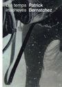 Patrick Bernatchez - Les temps inachevés