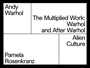 Andy Warhol - The Multiplied Work: Warhol and After Warhol / Pamela Rosenkranz - Alien Culture