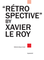Xavier Le Roy - Retrospective