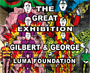 Gilbert & George - 
The Great Exhibition