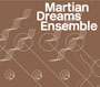 Dominique Gonzalez-Foerster - Martian Dreams Ensemble