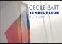Cécile Bart – Je suis bleue