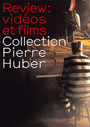 Review - Videos and films from the Collection Pierre Huber