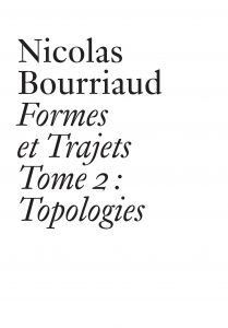 Nicolas Bourriaud - Formes et trajets - Tome 2 : Topologies