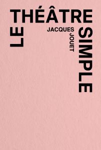 Jacques Jouet - Le théâtre simple