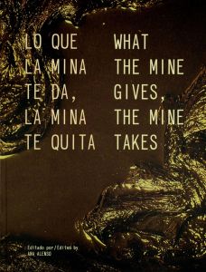 Ana Alenso - What The Mine Gives, The Mine Takes / Lo que la mina te da, la mina te quita