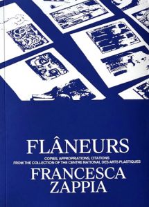 Francesca Zappia - Flâneurs - Copies, Appropriations, Citations from the Collection of the Centre national des arts plastiques