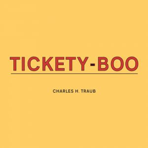 Charles H. Traub - Tickety-Boo