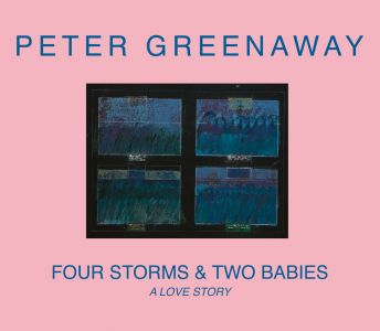 Peter Greenaway - Four Storms & Two Babies 