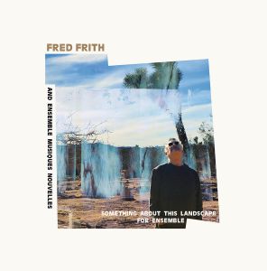 Fred Frith - Something About This Landscape For Ensemble (vinyl LP)
