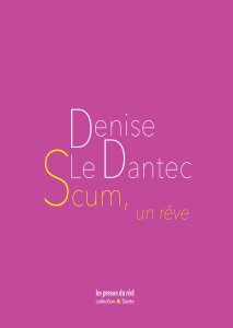 Denise Le Dantec - Scum, un rêve