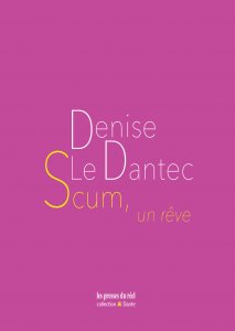 Denise Le Dantec - Scum, un rêve 