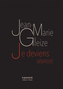 Jean-Marie Gleize - Je deviens (séances) 