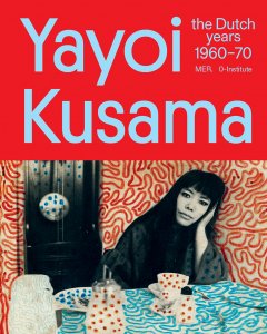 Yayoi Kusama - The Dutch years 1960–70