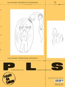 P L  S – The magazine of the Palais de Tokyo - Cosa mentale – Disalienating institutions
