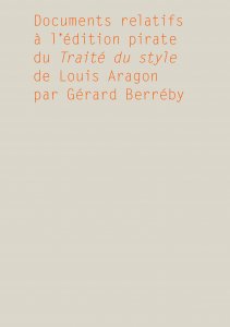 Gérard Berréby - Documents relatifs à l\'édition pirate du Traité du style de Louis Aragon par Gérard Berréby