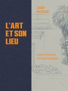 Charif Majdalani - L\'Art et son Lieu 