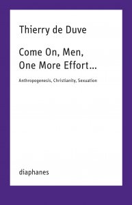 Thierry de Duve - Come On, Men, One More Effort… 