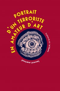 Laurent Marissal - Portrait d\'un terroriste en amateur d\'art