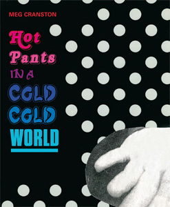 Meg Cranston - Hot Pants in a Cold Cold World 