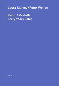 Peter Wollen - Kahlo/Modotti – Forty Years Later / 40 Jahre später