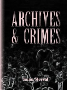 Iman Mersal - Archives and Crimes