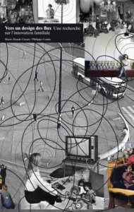 Philippe Comte - Vers un design des flux - Une recherche sur l\'innovation familiale