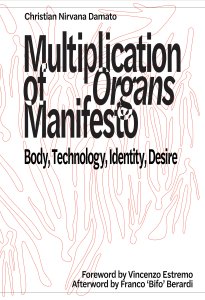 Christian Nirvana Damato - Multiplication of Organs (Manifesto) - Body, Technology, Identity, Desire