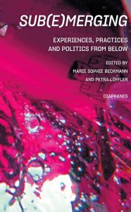 Sub(e)merging - Experiences, Practices and Politics from below