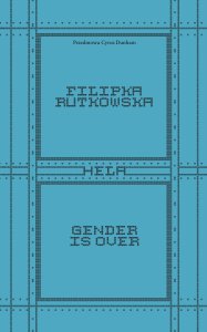 Filipka Rutkowska - Gender is Over