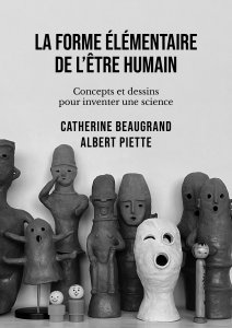 Catherine Beaugrand, Albert Piette - La forme élémentaire de l\'être humain 