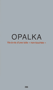Roman Opalka - Vis-à-vis  d\'une toile « non-touchée »