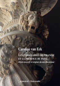 Caroline van Eck - Les candélabres de Piranèse et la présence du passé - Objets démesurés et origines du néo-classicisme