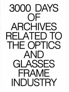  - 3000 Days of Archives Related to the Optics and Glasses Frame Industry 