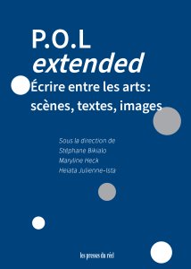 P.O.L extented - Écrire entre les arts : scènes, textes, images