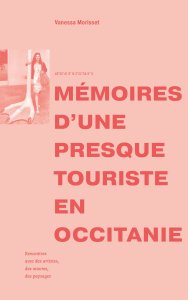 Vanessa Morisset - Mémoires d\'une presque touriste en Occitanie 