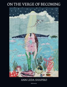 Ann Leda Shapiro - On the Verge of Becoming