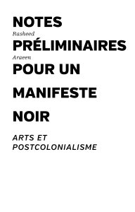 Rasheed Araeen - Notes préliminaires pour un manifeste noir - Arts et postcolonialisme