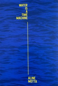 Aline Motta - Water is a Time Machine 