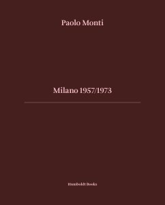 Paolo Monti - Milano 1957/1973 