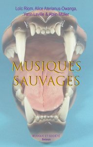 Musiques sauvages - Héritages, sons et figures en France et en Suisse