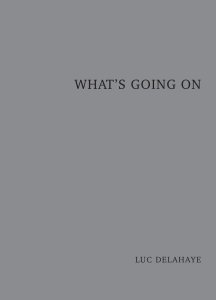 Luc Delahaye - What\'s going on