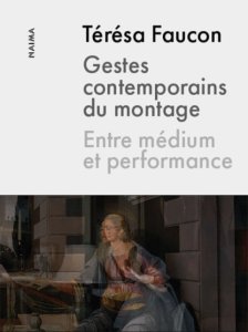 Térésa Faucon - Gestes contemporains du montage 