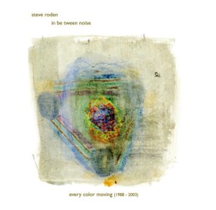 Steve Roden - In Be Tween Noise - \