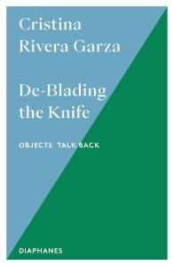 Cristina Rivera Garza - De-Blading the Knife 