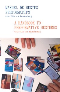 Ulla von Brandenburg - A Handbook to Performative Gestures with Ulla von Brandenburg 