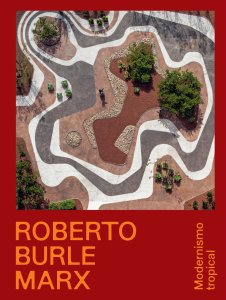 Roberto Burle Marx - Modernismo tropical