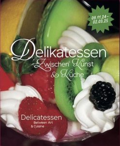 Delikatessen - Between Art & Cuisine / Zwischen Kunst & Küche