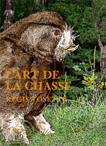 Régis Tosetti - L\'Art de la Chasse 