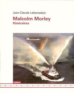 Jean-Claude Lebensztejn - Malcolm Morley - Itinéraires